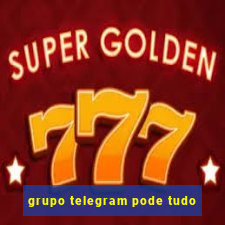 grupo telegram pode tudo